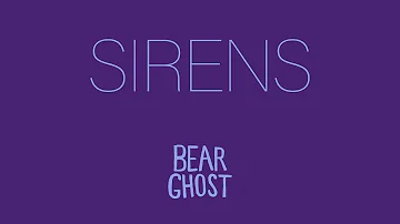 "Sirens" by Bear Ghost