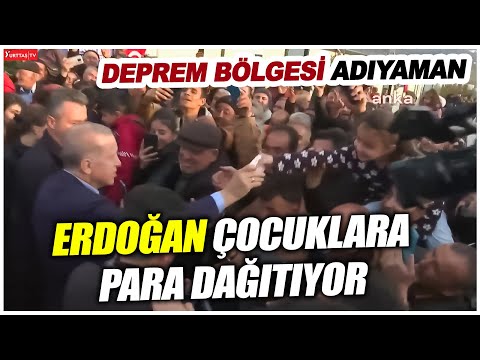 Erdoğan deprem bölgesi Adıyaman'da çocuklara para dağıttı!