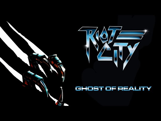 Riot City - Ghost Of Reality