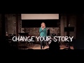 Highlights of Change Your Story