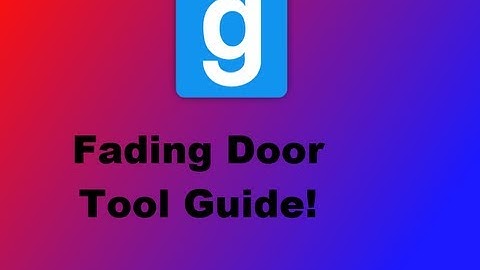 Fading Door Tool Guide! (Gmod)