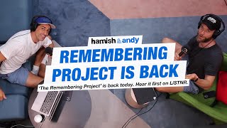 The Remembering Project Is Back | Hamish & Andy