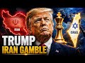 TRUMP, IRAN &amp; THE MIDDLE EAST GAMBLE