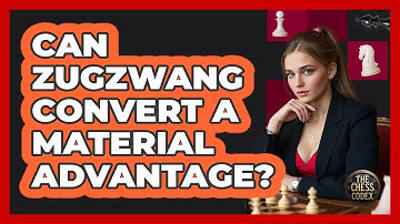 Can Zugzwang Convert A Material Advantage?