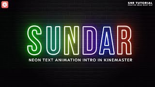 Neon Text Animation Intro in Kinemaster | How to Make Intro in Kinemaster | Tutorial by SNR
