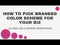 How To Pick A Branded Color Scheme For Your Business — In Less Than 5 Minutes!
