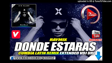 RAYMIX- DONDE ESTARAS - LATIN REMIX EXTENDED - DJ URI
