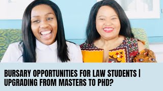 BURSARY OPPORTUNITIES FOR LAW STUDENTS || UPGRADING A MASTERS DEGREE TO A PHD