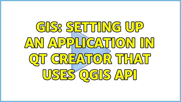 GIS: Setting up an application in QT Creator that uses QGIS API