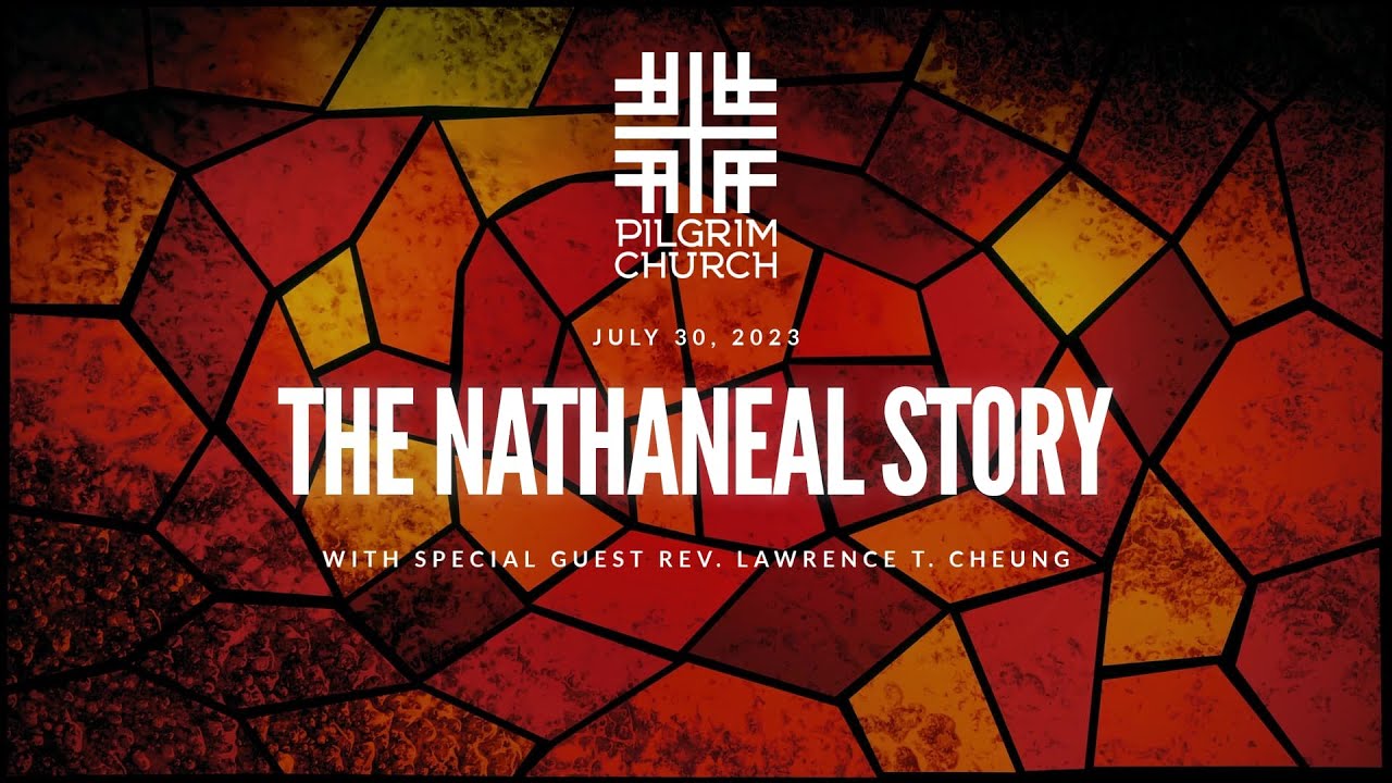 The Nathaniel Story with Rev. Lawrence T. Cheung
