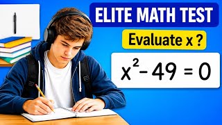 Can You Pass This Elite Math Test (x²-49=0)