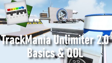 TrackMania Unlimiter 2.0 - Basics & QOL