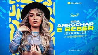 LORRANE ARAÚJO - PRA ARROCHAR E BEBER 2025
