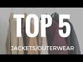 Top 5 Current Favorites- Jackets &amp; Outerwear