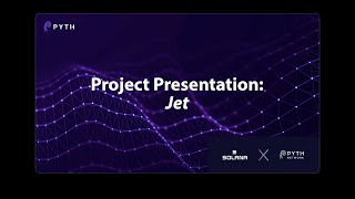 Pyth Workshop - Day 3 - Project Presentation: Jet
