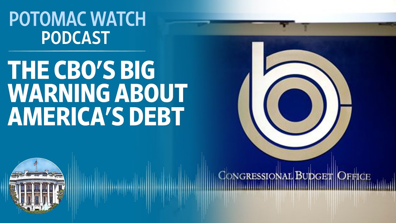 The CBO's Big Warning About America's Debt | Potomac Watch Podcast: WSJ ...