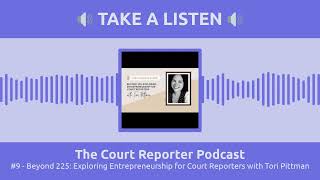 #9 - Beyond 225: Exploring Entrepreneurship for Court Reporters with Tori Pittman | The Court...
