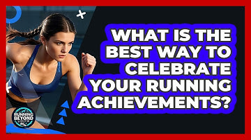 What Is The Best Way To Celebrate Your Running Achievements? - Running Beyond Limits
