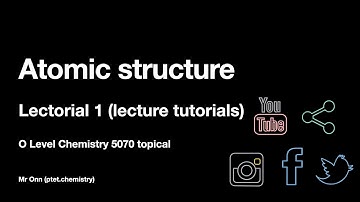 (OLD 2021) GCSE, IGCSE, O Level Chemistry 5070, 0620, 6092 - Atomic Structure - Lecture - Part 1