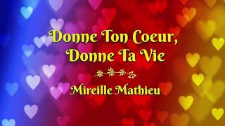Donne Ton Coeur, Donne Ta Vie - Mireille Mathieu