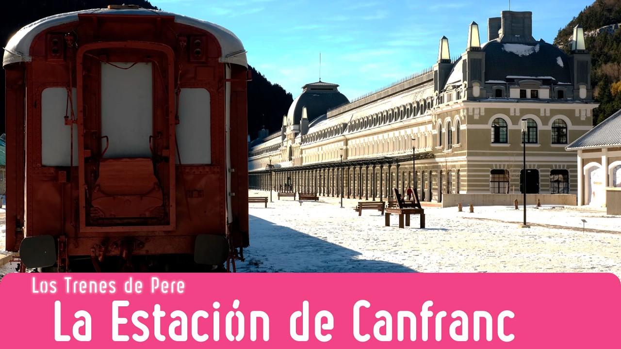 CANFRANC y el TREN CANFRANERO