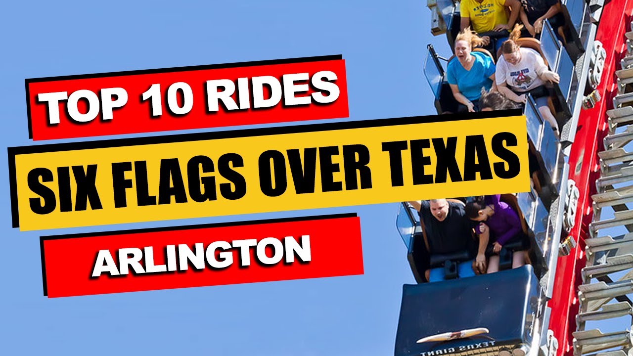 Top 10 Best Rides At Six Flags Over Texas Top 10 Best Rides At Six Flags Over Texas