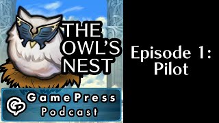 The Owl's Nest by Gamepress - Episode 1: Pilot - Fire Emblem Heroes