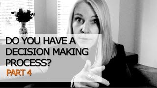 How to make better decisions: 4. Decision Making Process