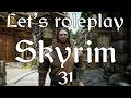Let's Roleplay Skyrim: Konahrik's tale Ep 31 - Politics of Markarth
