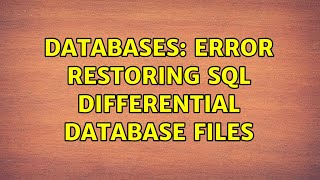 Databases: Error restoring SQL differential database files