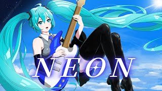 NEON / 初音ミク 【ReneOn】