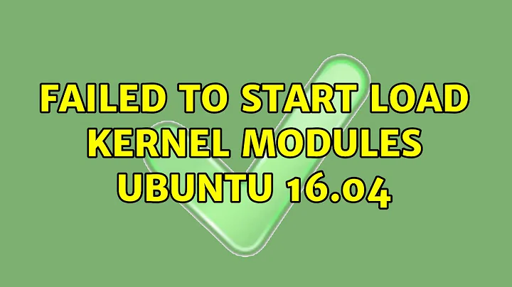 Ubuntu: Failed to start Load Kernel Modules Ubuntu 16.04