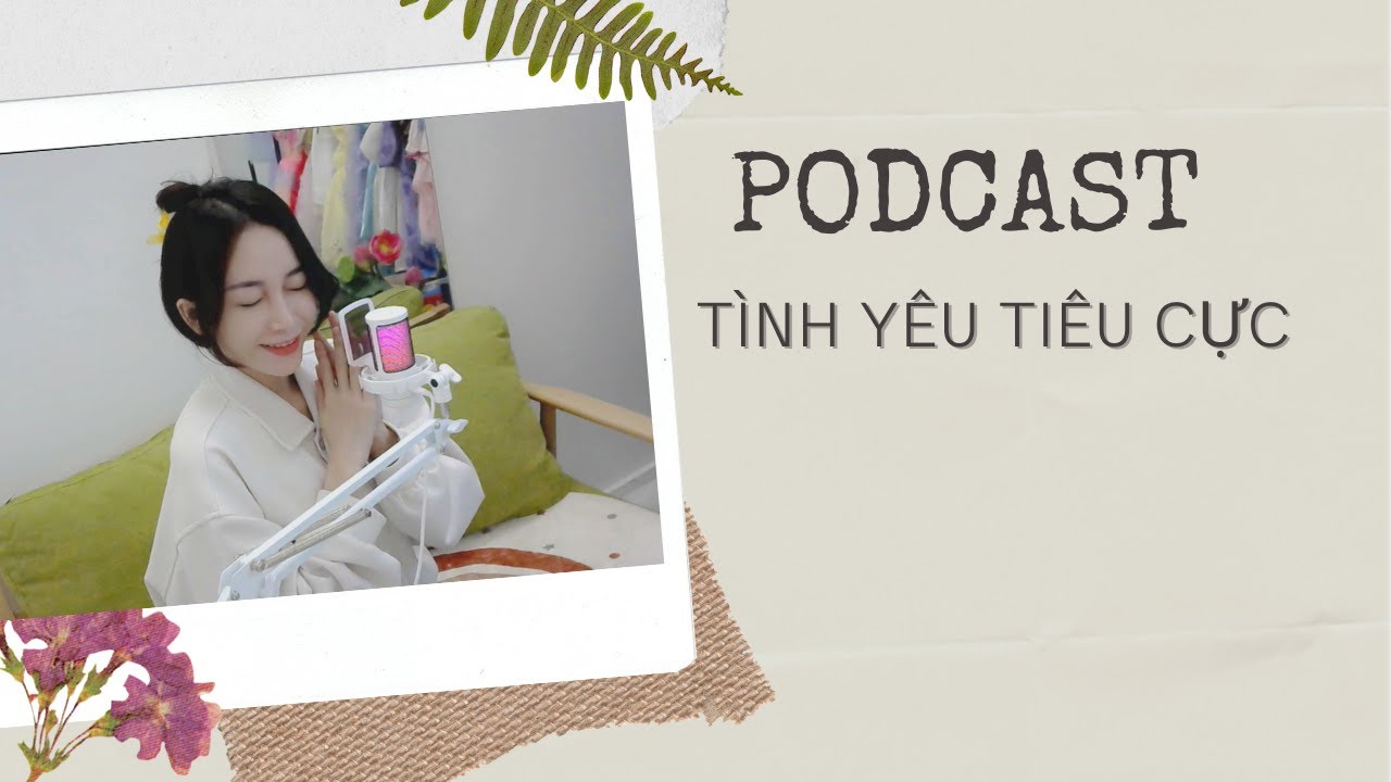 Outline Video Podcast | Tình Yêu Tiêu Cực| Podcast #docsach #podcast