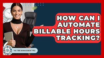 How Can I Automate Billable Hours Tracking? - The Time Management Pro