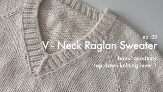 knitting | 눈물젖을지라도 보송보송 | VNeck Raglan Sweater