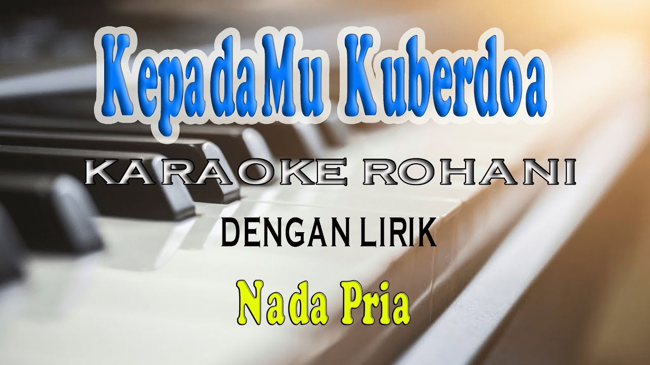 KEPADAMU KU BERDOA ll KARAOKE ROHANI ll ELKE & NANAKU ll NADA PRIA D=DO