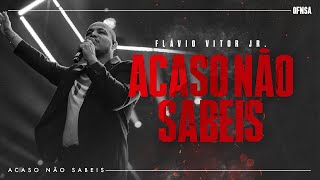Acaso Não Sabeis - Flavio Vitor Jr (Ao Vivo em São Paulo)