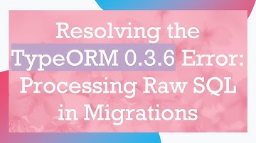 Resolving the TypeORM 0.3.6 Error: Processing Raw SQL in Migrations