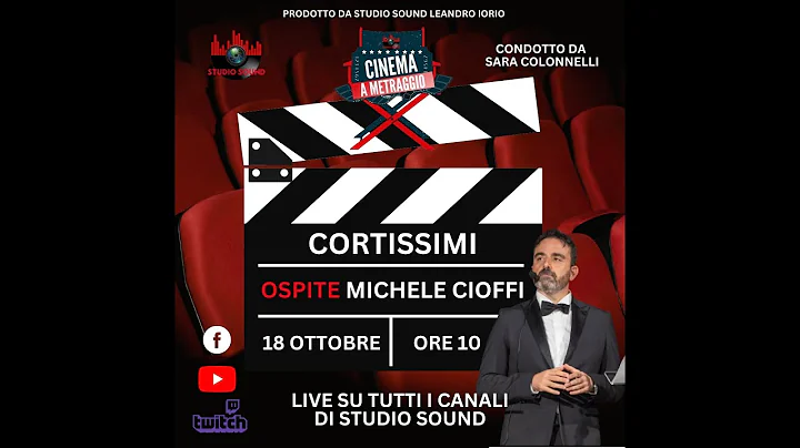 CINEMA A METRAGGIO "CORTISSIMI" OSPITE MICHELE CIO...