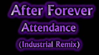 After Forever - Attendance (Industrial Remix)