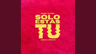 SOLO ESTÁS TÚ - Kenny Rivers & Anmily Brown