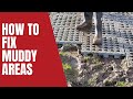 How To Fix Muddy Areas
