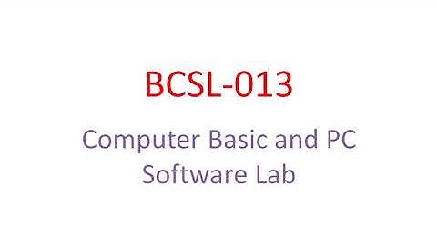 Computer Basic and PC Software Lab || BCSL013 || All about bcsl - 013|| computer lab || in hindi