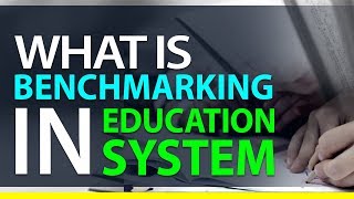 What is Benchmarking in Education | Purpose of Benchmarking in Education | Education terminology