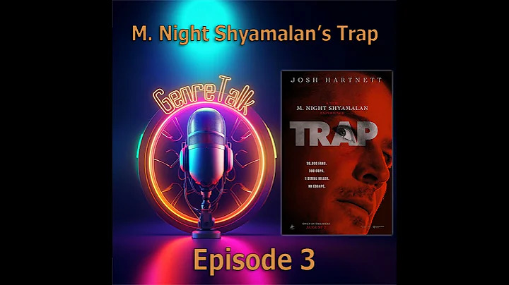 GenreTalk - The Twist and Turns of M. Night Shyamalan's Trap