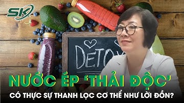 Uống nước ép rau củ có thực sự giúp ‘thải độc’ như lời đồn? | SKĐS