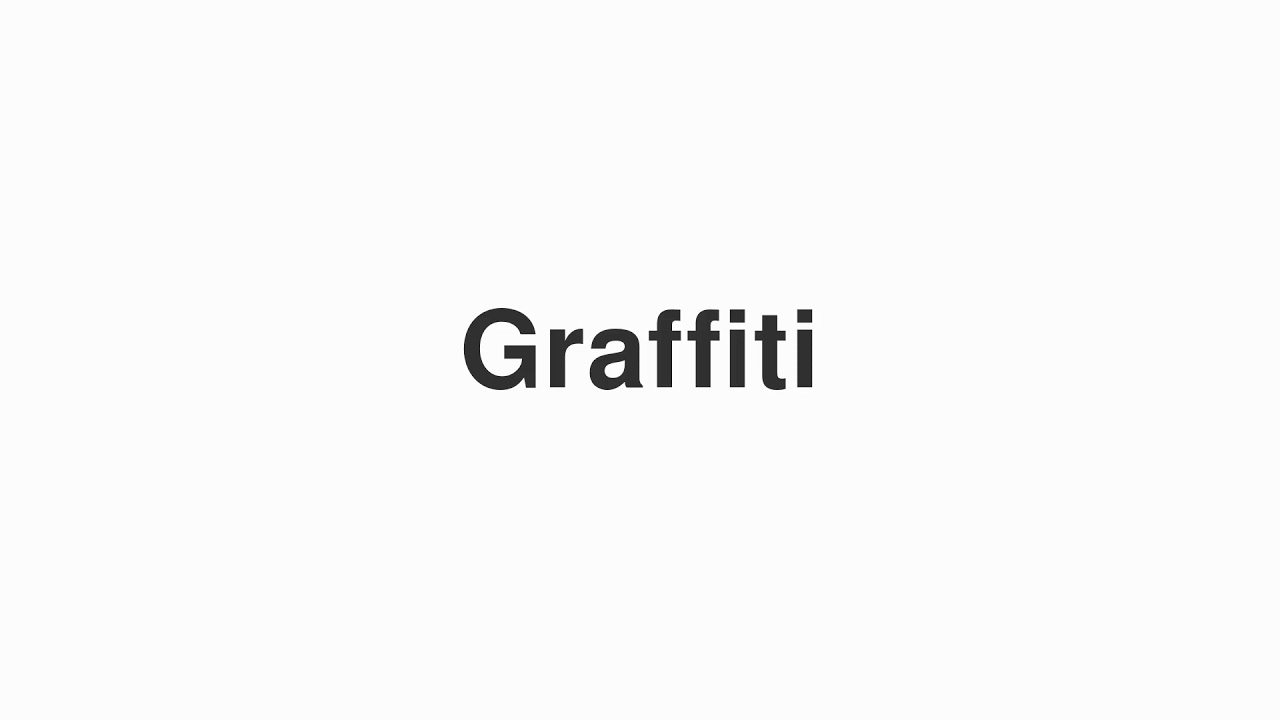 How to Pronounce "Graffiti"