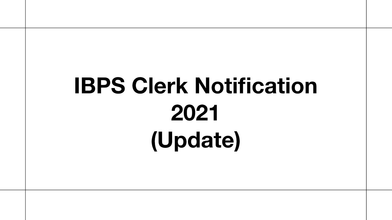 IBPS Clerk 2021 notification - Update..