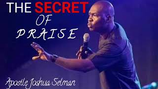 HOW TO ENGAGE THE POWER OF PRAISE || APOSTLE JOSHUA SELMAN