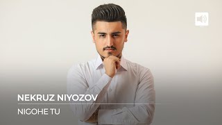 Некруз Ниёзов - Нигохе ту / Nekruz Niyozov - Nigohe Tu (Audio 2022)